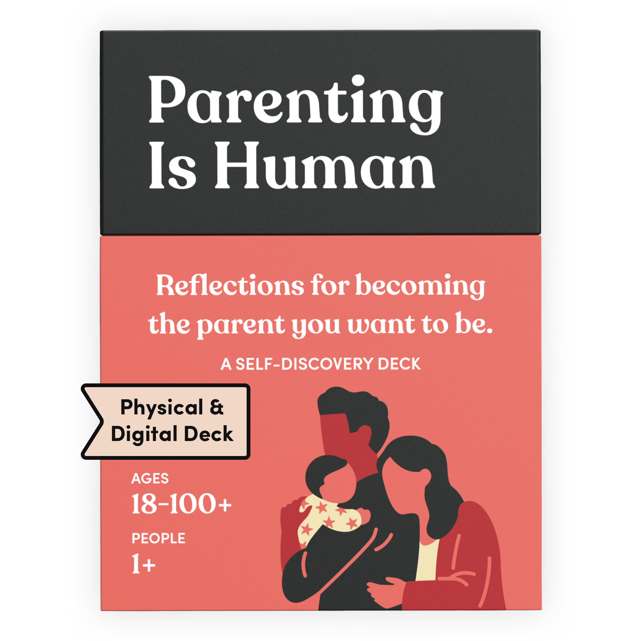 Parenting Is Human card deck box in coral, labeled Physical and Digital Deck. It reads: Reflections for becoming the parent you want to be. A self-discovery deck. Ages 18 to 100+, for 1 or more people. Illustration of two adults, one holding a baby.