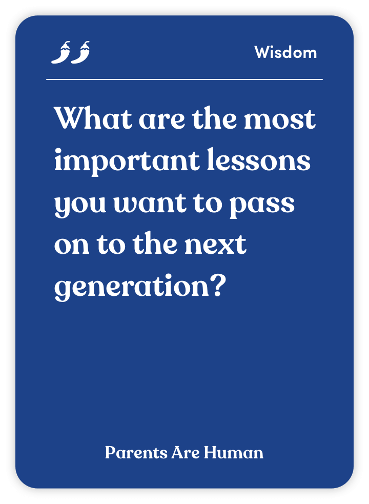 Sample card from Parents Are Human: What are the most important lessons you want to pass on to the next generation?