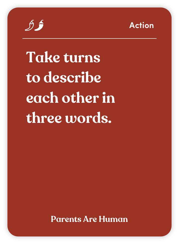 Sample card from Parents Are Human: Take turns to describe each other in three words.