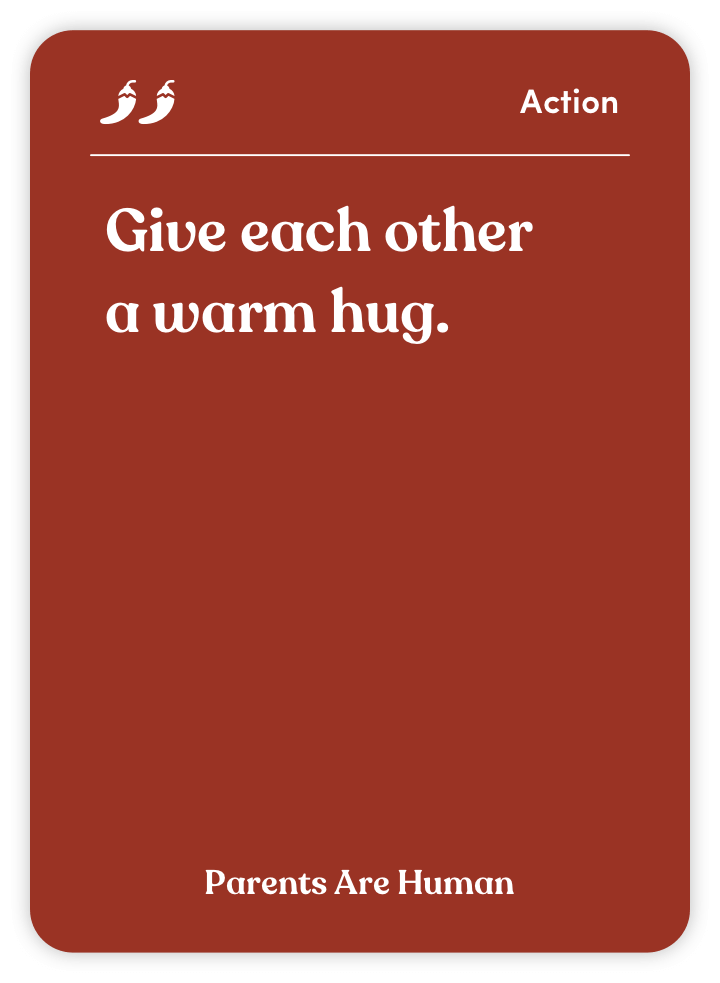 Sample card from Parents Are Human: Give each other a warm hug.