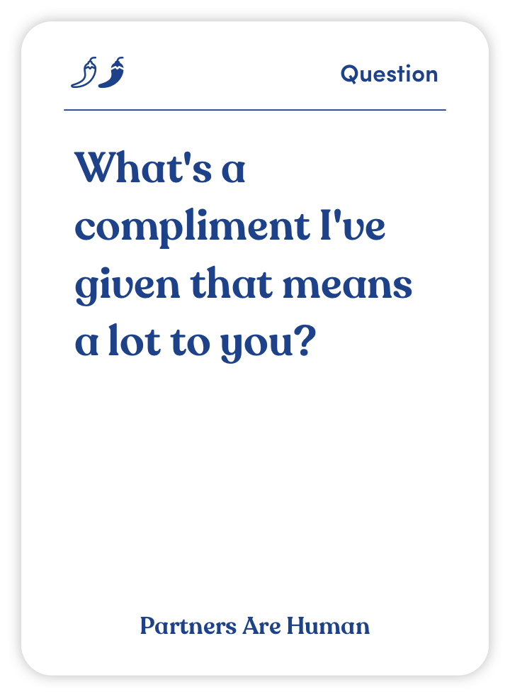 Sample card from Partners Are Human: What’s a compliment I’ve given that means a lot to you?