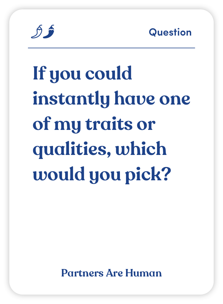 Sample card from Partners Are Human: If you could instantly have one of my traits or qualities, which would you pick?