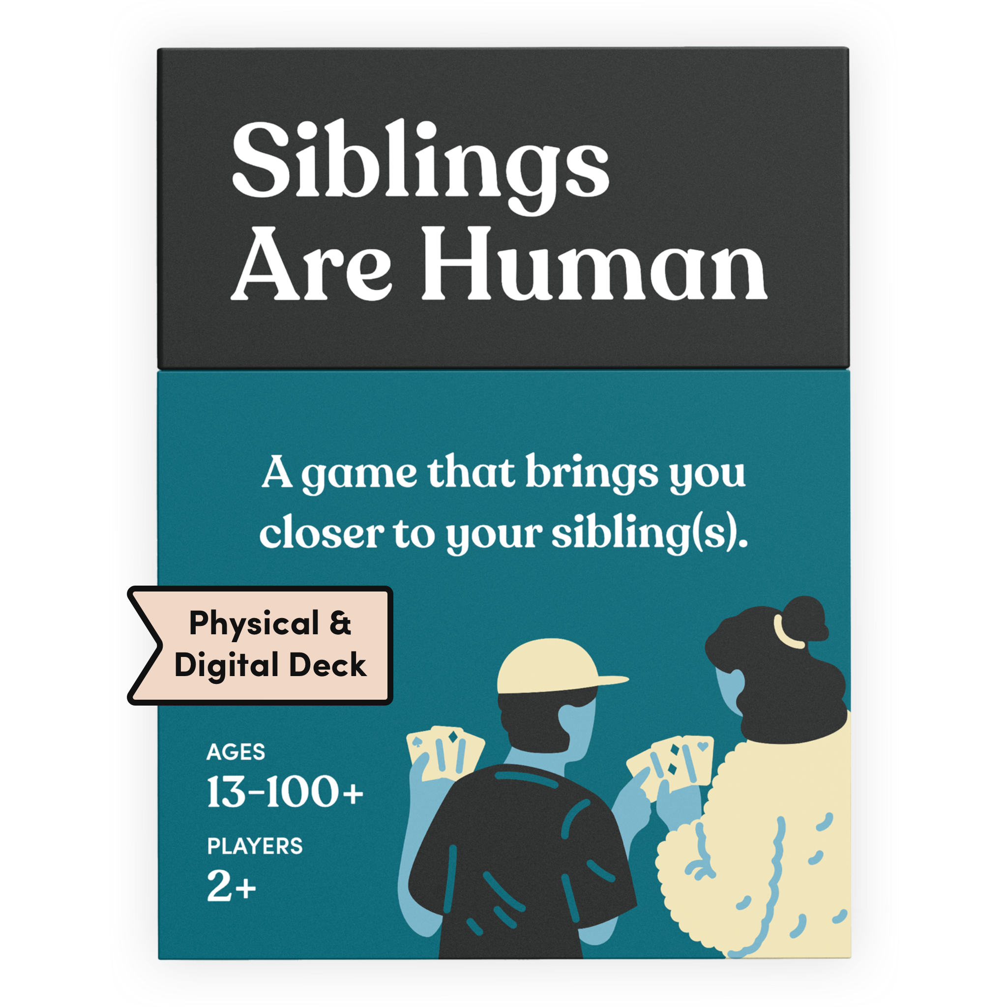 Siblings Are Human card deck box in teal, labeled Physical and Digital Deck. It reads: A game that brings you closer to your siblings. Ages 13 to 100+, for 2 or more players. Illustration of two people holding playing cards, one in a baseball cap.