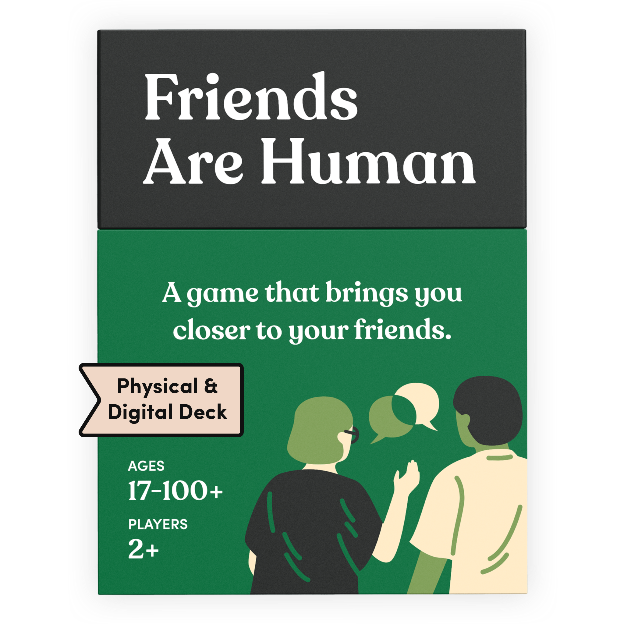Friends Are Human card deck box in green, labeled Physical and Digital Deck. It reads: A game that brings you closer to your friends. Ages 17 to 100+, for 2 or more players. Illustration of two friends talking, with speech bubbles.