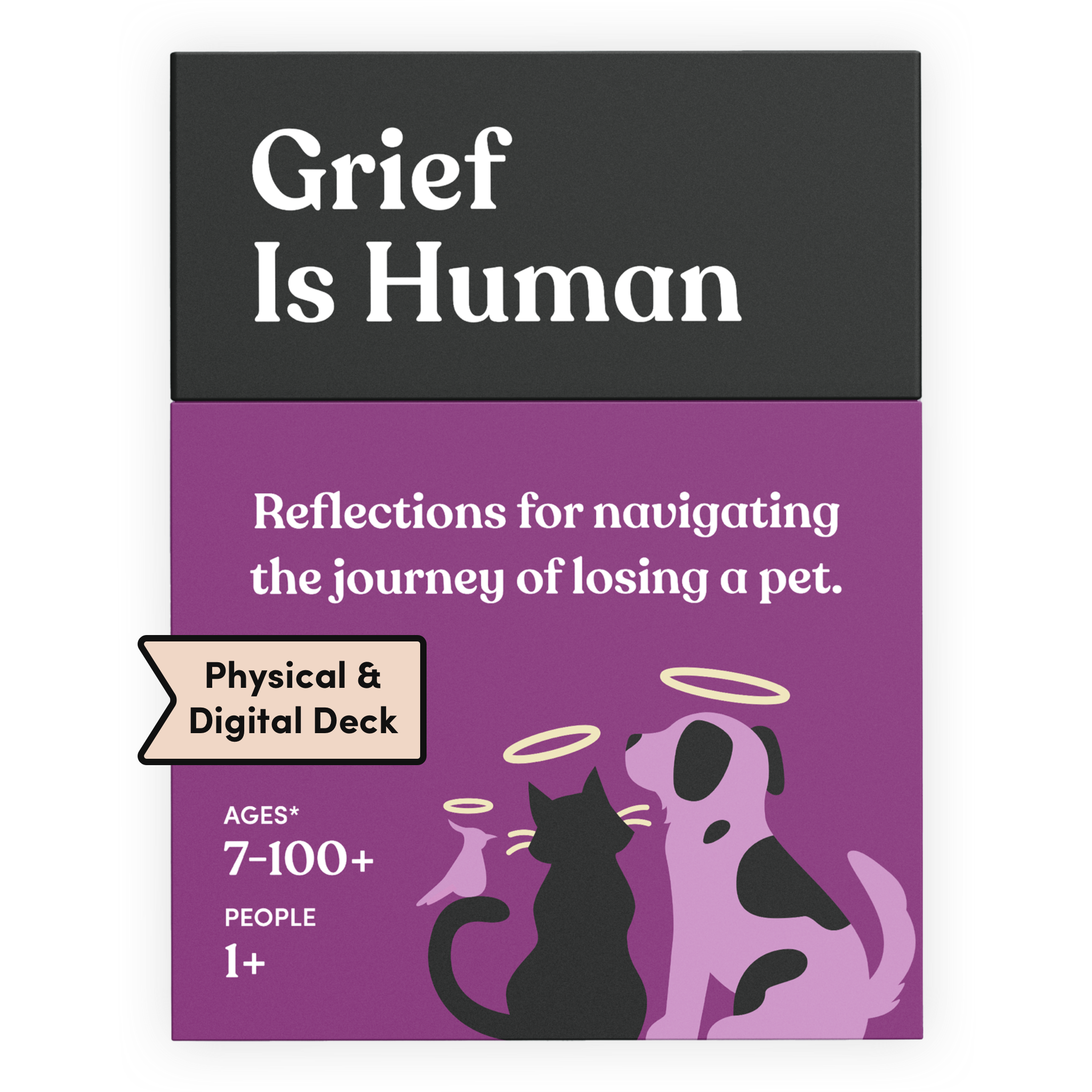 Grief Is Human, Pet Edition card deck box in purple, labeled Physical and Digital Deck. It reads: Grief Is Human. Reflections for navigating the journey of losing a pet. Ages 7 to 100+, for 1 or more people. Illustration of a black cat and a spotted dog wearing halos, with a small bird.