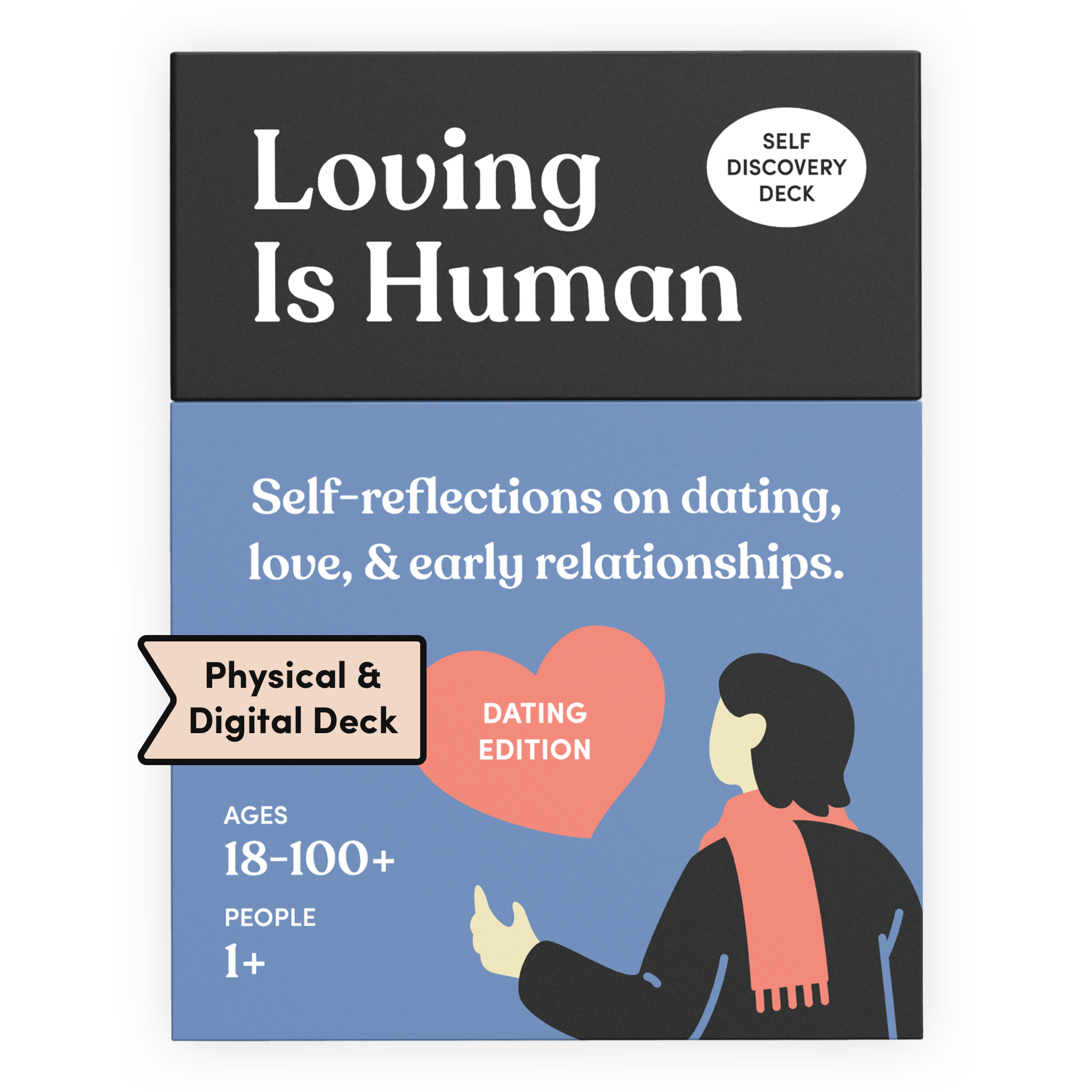 Loving Is Human, Dating Edition card deck box in light blue, labeled Physical and Digital Deck and Self Discovery Deck. It reads: Self-reflections on dating, love, and early relationships. Dating edition. Ages 18 to 100+, for 1 or more people. Illustration of a person in a red scarf beside a large pink heart.