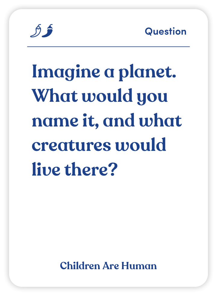 Sample card from Children Are Human: Imagine a planet. What would you name it, and what creatures would live there?
