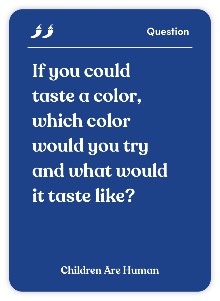 Sample card from Children Are Human: If you could taste a color, which color would you try and what would it taste like?