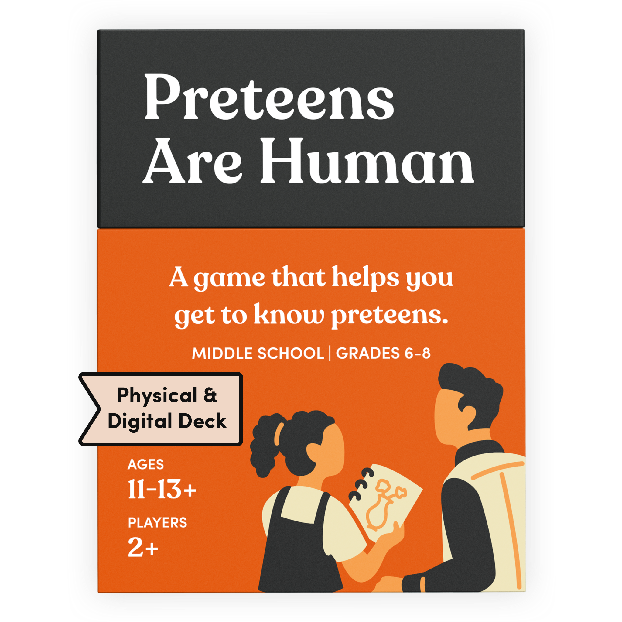 Preteens Are Human card deck box in red-orange, labeled Physical and Digital Deck. It reads: A game that helps you get to know preteens. Middle school, grades 6 to 8. Ages 11 to 13+, for 2 or more players. Illustration of a preteen showing a drawing to an adult.