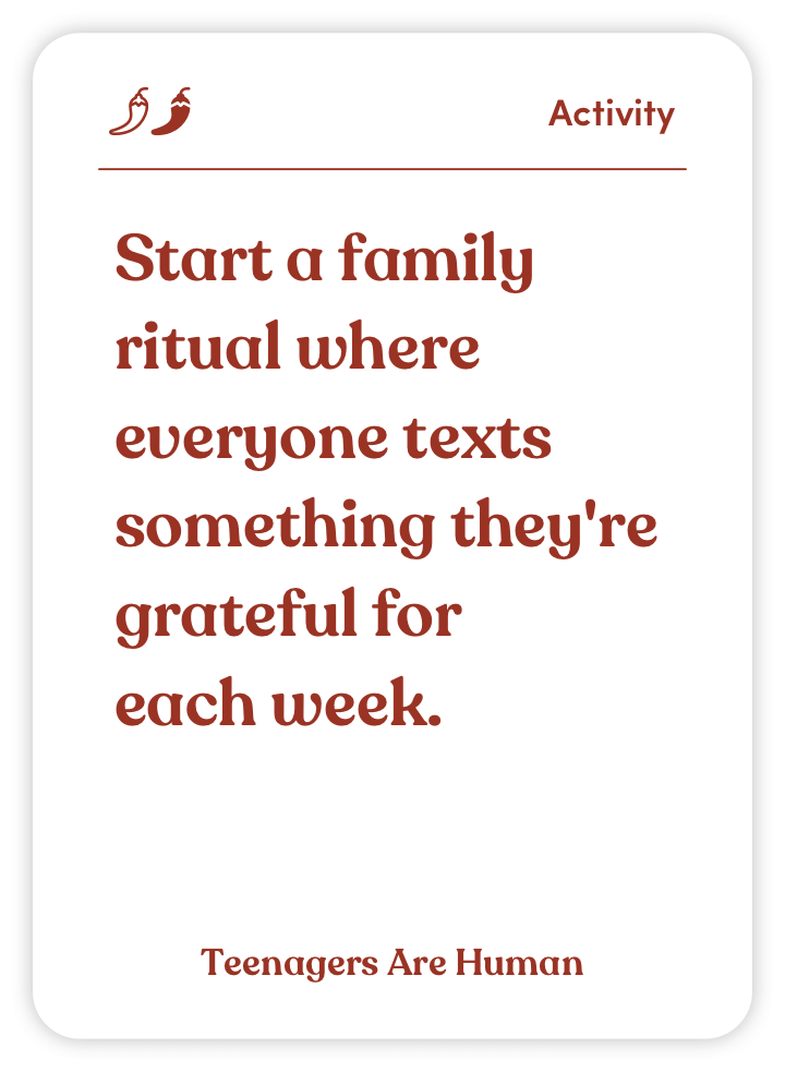 Sample card from Teenagers Are Human: Start a family ritual where everyone texts something they’re grateful for each week.