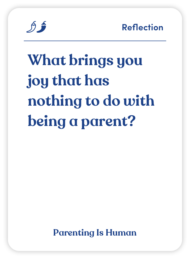Sample card from Parenting Is Human: What brings you joy that has nothing to do with being a parent?