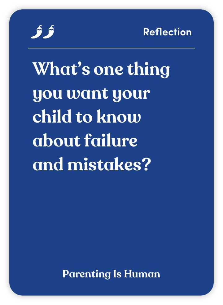 Sample card from Parenting Is Human: What’s one thing you want your child to know about failure and mistakes?