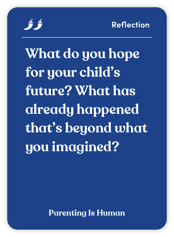 Sample card from Parenting Is Human: What do you hope for your child’s future? What has already happened that’s beyond what you imagined?