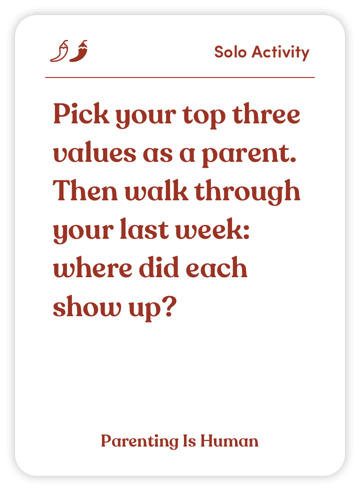 Sample card from Parenting Is Human: Pick your top three values as a parent. Then walk through your last week: where did each show up?