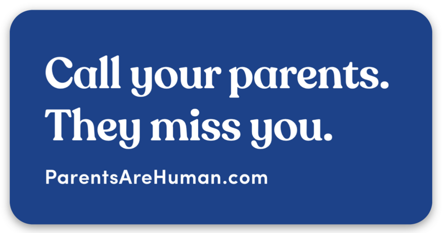 Magnet: Call your parents. They miss you.